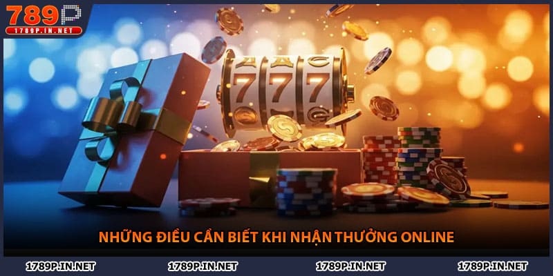 Những điều cần biết khi nhận thưởng online